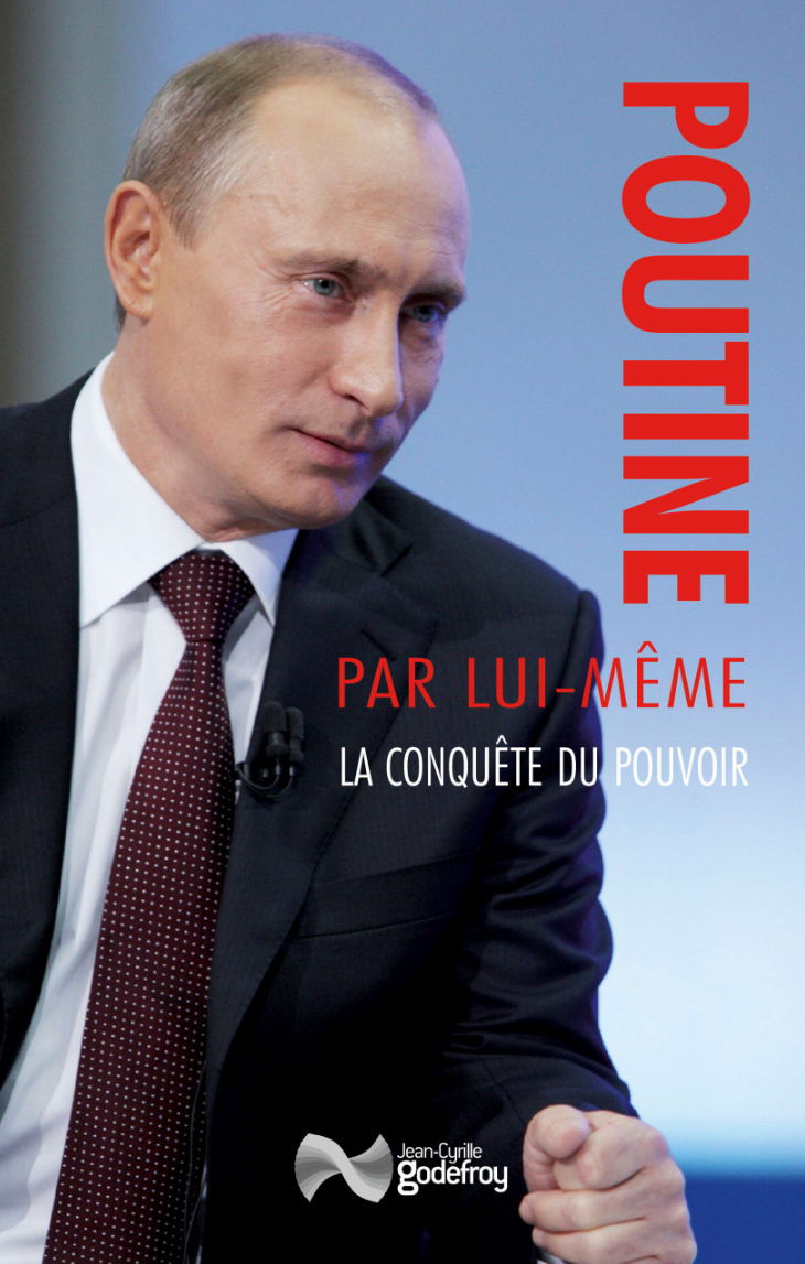 Couverture. Editions Jean-Cyrille Godefroy. Poutine par lui-même. La conquête du pouvoir. 2021-07-16